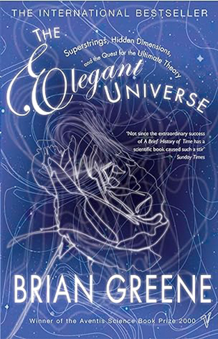 The Elegant Universe - Superstrings, Hidden Dimensions, and the Quest for the Ultimate Theory